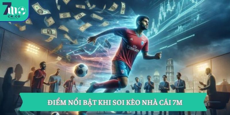 Soi Kèo Nhà Cái 7m | Phân Tích Tỷ Lệ Và Đọc Vị Kèo Bóng Đá 1 Điểm nổi bật khi soi kèo nhà cái 7m