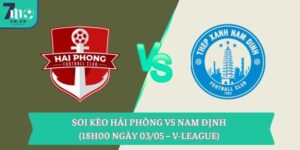 Soi kèo Hải Phòng vs Nam Định (18h00 ngày 03/05 – V-League)