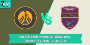 Soi kèo Bình Dương vs Thanh Hóa (18h00 ngày 04/05 – V-League)